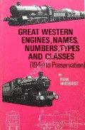 Book cover of Great Western Engines, Names, Numbers, Types and Classes (1940 to Preservation) by WHITEHURST, Brian 
